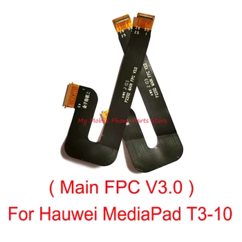 10 GAB. Galvenais Flex Kabelis Huawei MediaPad T3 10 Galvenie ražošanas procesu kontroles V3.0 LCD Displejs Connector Flex Cable Lentes Huawei T3-10 Daļām