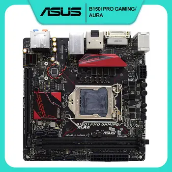 Asus B150I PRO GAMING/AURA Mātesplati 1151 Mātesplati DDR4 32 GB 2133MHz Mini ITX Intel B150 PCI-E 3.0 X16 M. 2 SATA III USB3.1